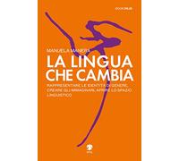 La lingua che cambia. Rappresentare le identità di genere, creare gli immaginari, aprire lo spazio linguistico