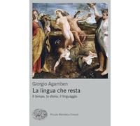 La lingua che resta. Il tempo, la storia, il linguaggio