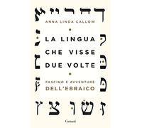 La lingua che visse due volte. Fascino e avventure dell'ebraico