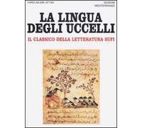 Lingua Degli Uccelli. Il Classico Della Letteratura Sufi - Farid ad-din Attar