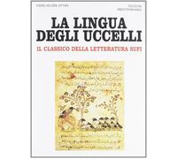 La lingua degli uccelli. Il classico della letteratura Sufi - Farid ad-din Attar