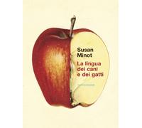 La lingua dei cani e dei gatti - Minot Susan