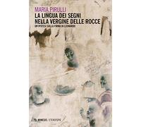 La lingua dei segni nella Vergine delle rocce. Un'ipotesi sulla firma di Leonardo