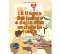 La lingua del lavoro e della vita sociale in Italia: Manuale di prima integrazione linguistica e culturale