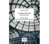 La lingua della città che non esiste. Italiano e dialetto nella formazione dell'