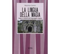 La lingua della magia. Segni e simboli del linguaggio magico
