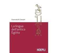 LA LINGUA DELL'ANTICO EGITTO - CIAMPINI EMANUELE M. - HOEPLI