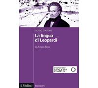 LA LINGUA DI LEOPARDI. ITALIANO D'AUTORE - RICCI ALESSIO - Il Mulino