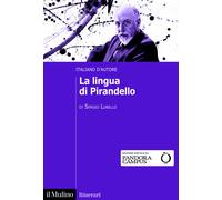 La lingua di Pirandello. Italiano d'autore - Lubello Sergio
