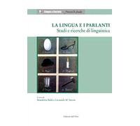 La lingua e i parlanti. Studi e ricerche di linguistica. Ediz. italiana e inglese