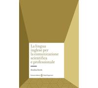 La lingua inglese per la comunicazione scientifica e professionale