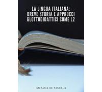 La lingua Italiana: breve storia e approcci glottodidattici come L2