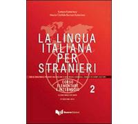 La lingua italiana per stranieri. Corso elementare e intermedio. Vol. 2
