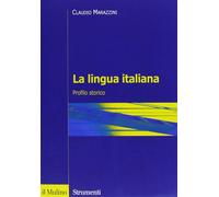 La lingua italiana. Profilo storico - Marazzini Claudio
