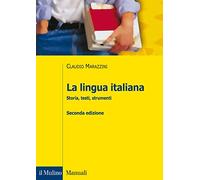 Libri Marazzini Claudio - La Lingua Italiana. Storia, Testi, Strumenti