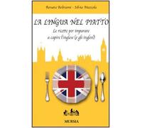 La lingua nel piatto. Le ricette per imparare a capire l'inglese (e gli inglesi)