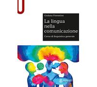 La lingua nella comunicazione. Corso di linguistica generale