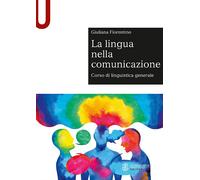 La lingua nella comunicazione. Corso di linguistica generale - Fiorentino ...