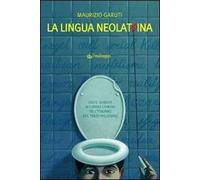 La lingua neolatrina. Visite guidate ai luoghi comuni dell'italiano del terzo millennio