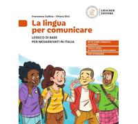 La lingua per comunicare. Lessico di base per neoarrivati in Italia. Con Pieghevole. Per la Scuola media. Con myLIM