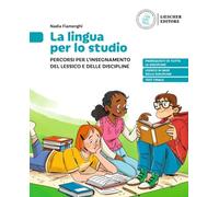 La lingua per lo studio. Percorsi per l'insergnamento del lessico e delle discipline. Per la Scuola media