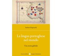 Libri Stefano Rapisarda - La Lingua Portoghese Nel Mondo. Una Storia Globale