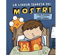 La lingua segreta dei mostri. Ediz. a colori