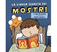 La lingua segreta dei mostri. Ediz. a colori