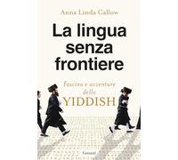 La lingua senza frontiere. Fascino e avventure dello yiddish