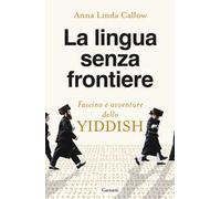 La lingua senza frontiere. Fascino e avventure dello yiddish