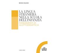 La lingua straniera nella scuola dell'infanzia. Fondamenti di glottodidattica