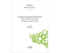 La lingua transispanica del trauma. Violenza di Stato e narrazione tra Spagna e America Latina. Ediz. multilingue
