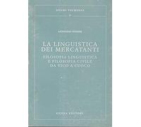 La linguistica dei mercatanti. Filosofia linguistica e filosofia civile da Vico a Cuoco.