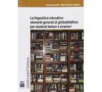 La linguistica educativa. Elementi generali di glottodidattica per studenti italiani e stranieri