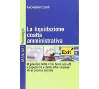 La liquidazione coatta amministrativa. Il governo della crisi delle società cooperative e delle altre imprese di economia sociale