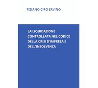 LA LIQUIDAZIONE CONTROLLATA NEL CODICE DELLA CRISI D’IMPRESA E DELL’INSOLVENZA