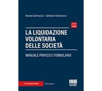 La liquidazione volontaria delle società. Manuale pratico e formulario