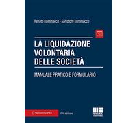 La liquidazione volontaria delle società. Manuale pratico e formulario