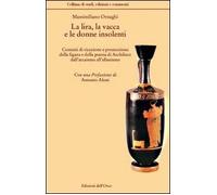 La lira, la vacca e le donne insolenti. Contesti di ricezione e promozione della figura e delle poesia di archiloco dall'arcaismo all'ellenismo. Ediz. multilingue