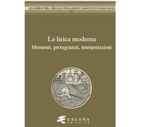 La lirica moderna. Momenti, protagonisti, interpretzioni - [Esedra]