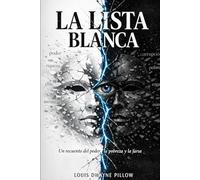LA LISTA BLANCA: Un Recuento del Poder, la Pobreza y la Farsa
