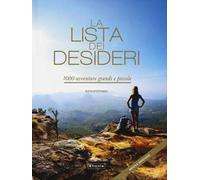 La lista dei desideri. 1000 avventure grandi e piccole. Ediz. a colori