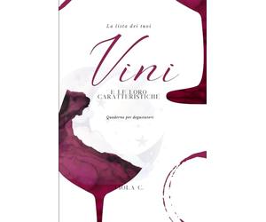 La lista dei tuoi vini e le loro caratteristiche: Quaderno del degustatore