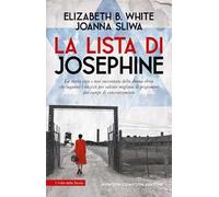 La lista di Josephine. La storia vera e mai raccontata della donna ebrea che ingannò i nazisti per salvare migliaia di prigionieri dai campi di concentramento