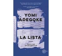 Libri Adegoke Yomi - La Lista. Quando Il Web Puo Distruggerti La Vita