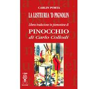 La listeuria 'd Pignolin. Libera traduzione in piemontese di «Pinocchio» d...