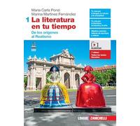 La literatura en tu tiempo. Per le Scuole superiori. Con e-book. Con espansione online. De los orígenes al Realismo (Vol. 1)