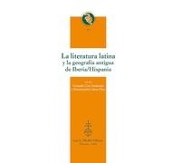 La literatura latina y la geografía antigua de Iberia/Hispania