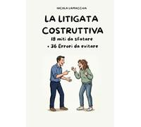 La litigata costruttiva: 18 miti da sfatare + 36 errori da evitare
