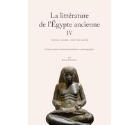 La littérature de l'Egypte ancienne: Volume 4, Nouvel Empire : XVIIIe dynastie - Chants, hymnes, littérature funéraire et autobiographies